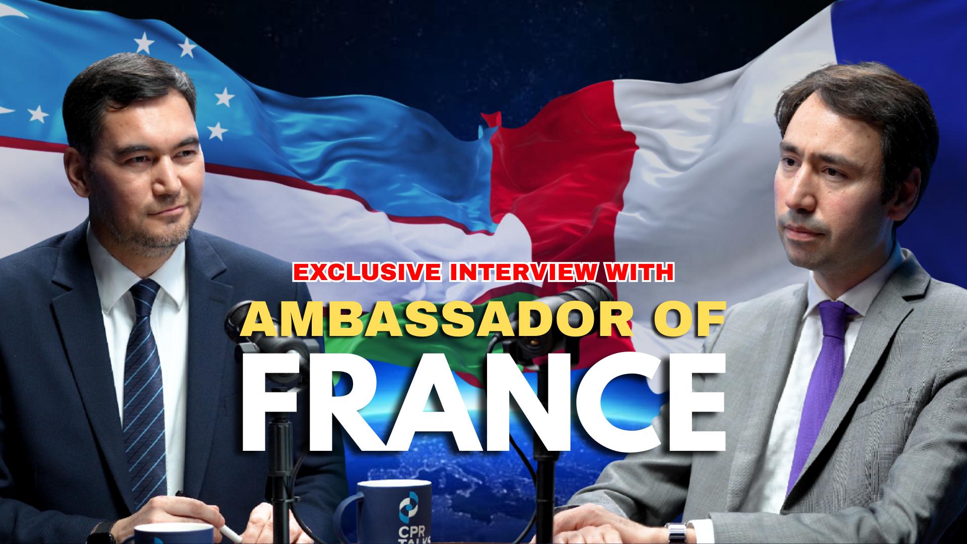 Xalqaro hamkorlik va xavfsizlik: Fransiya elchisi bilan eksklyuziv intervyu